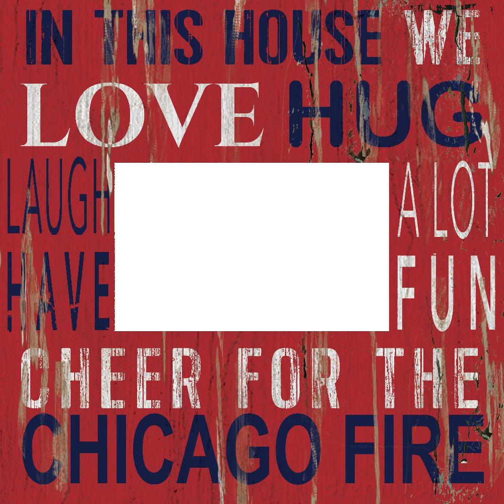 fan creations Chicago Fire In This House 10x10 Frame