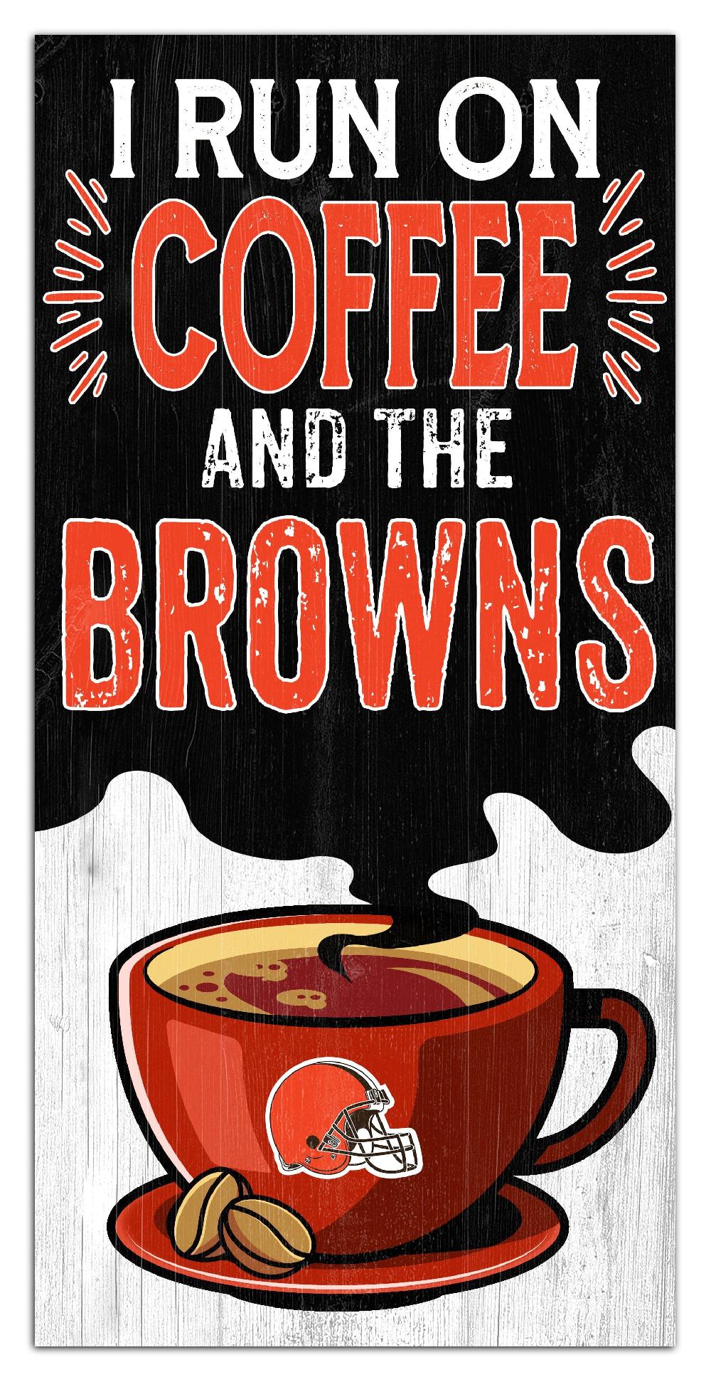 fan creations Cleveland Browns I Run On Coffee 6x12