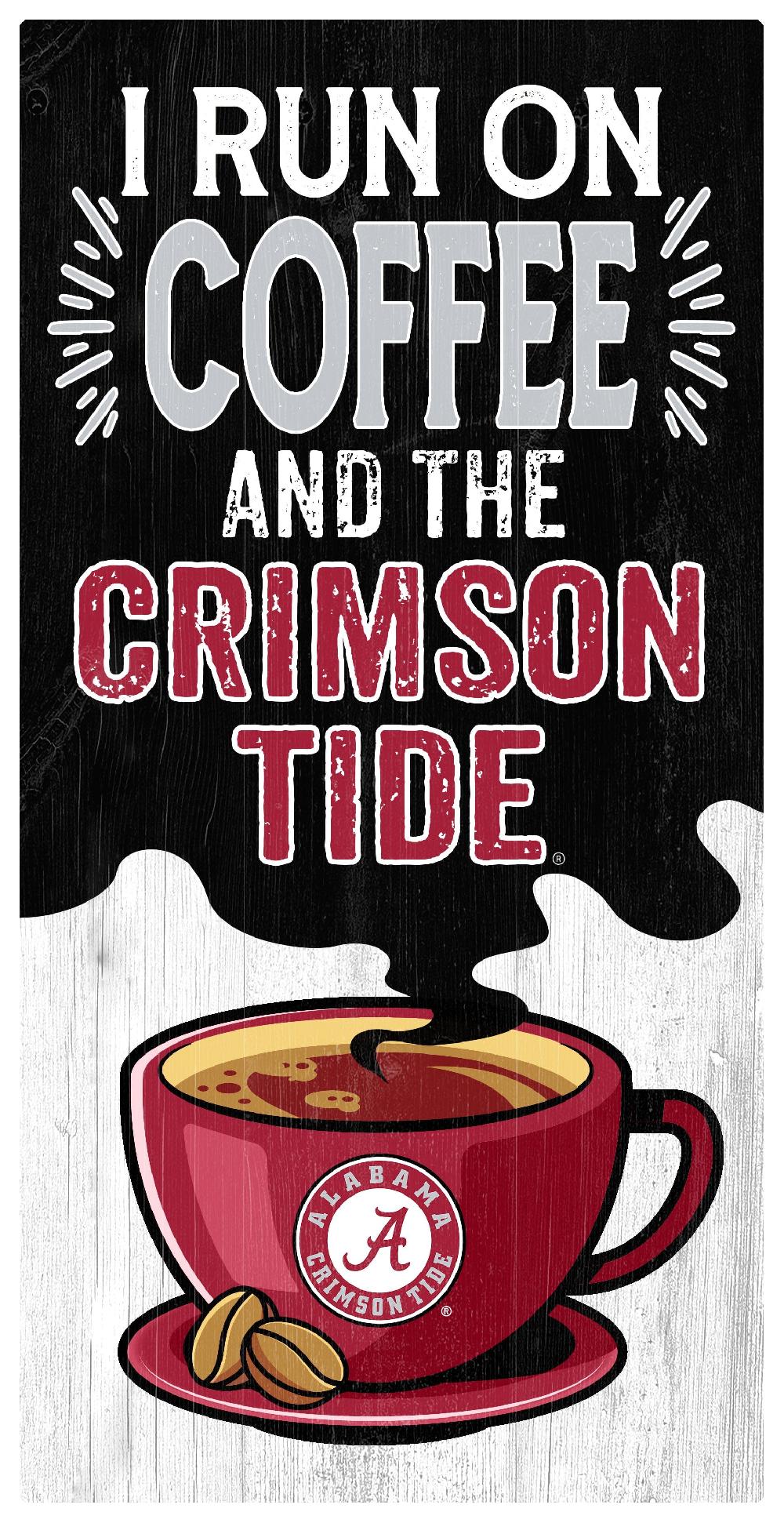 fan creations Alabama I Run On Coffee 6x12