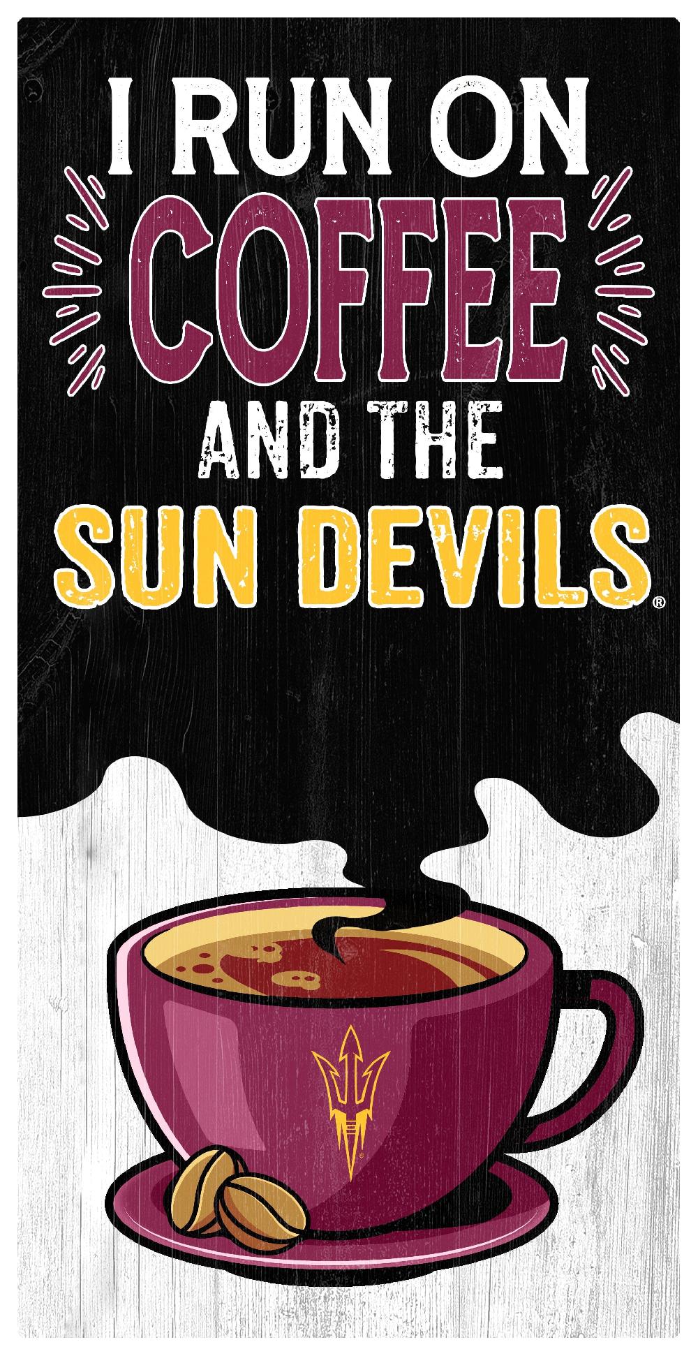 Fan Creations Arizona State I Run On Coffee 6x12