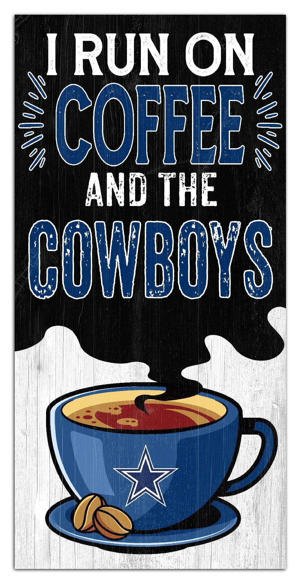 fan creations Dallas Cowboys I Run On Coffee 6x12