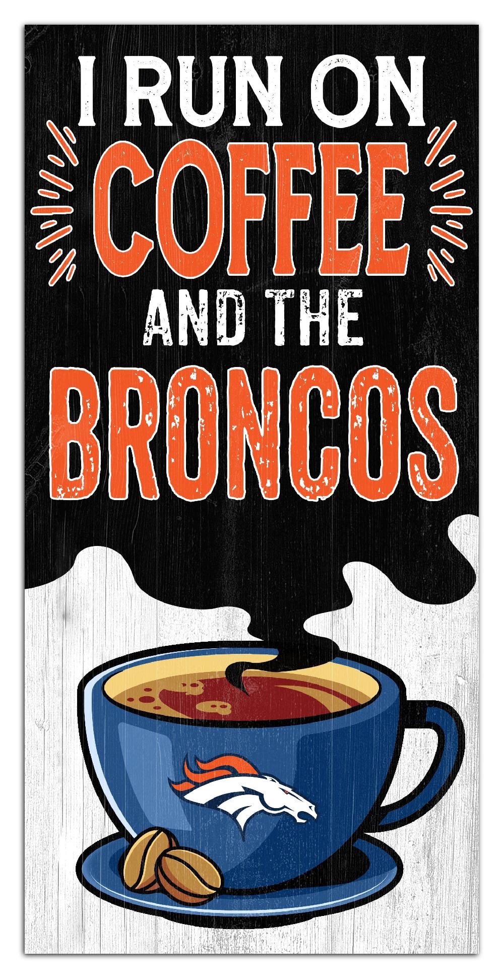 fan creations Denver Broncos I Run On Coffee 6x12