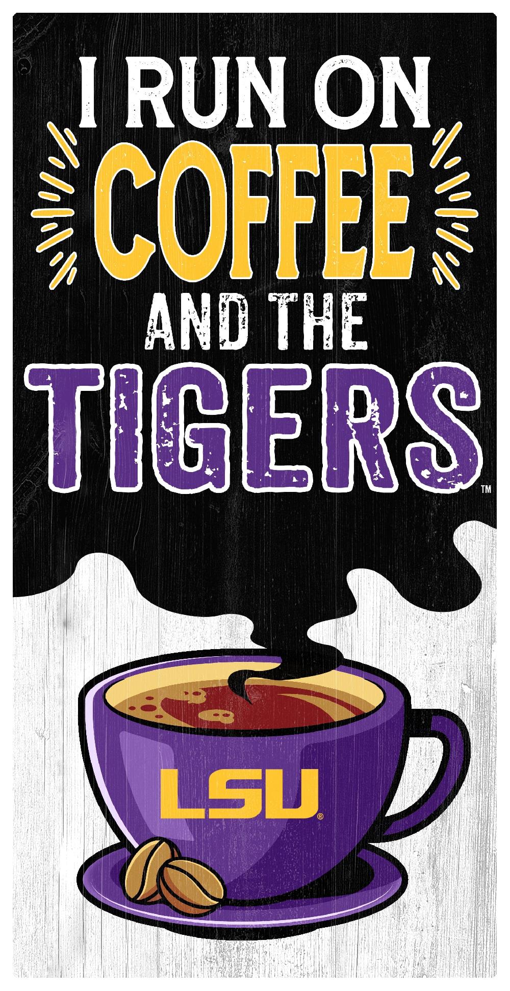 fan creations LSU I Run On Coffee 6x12