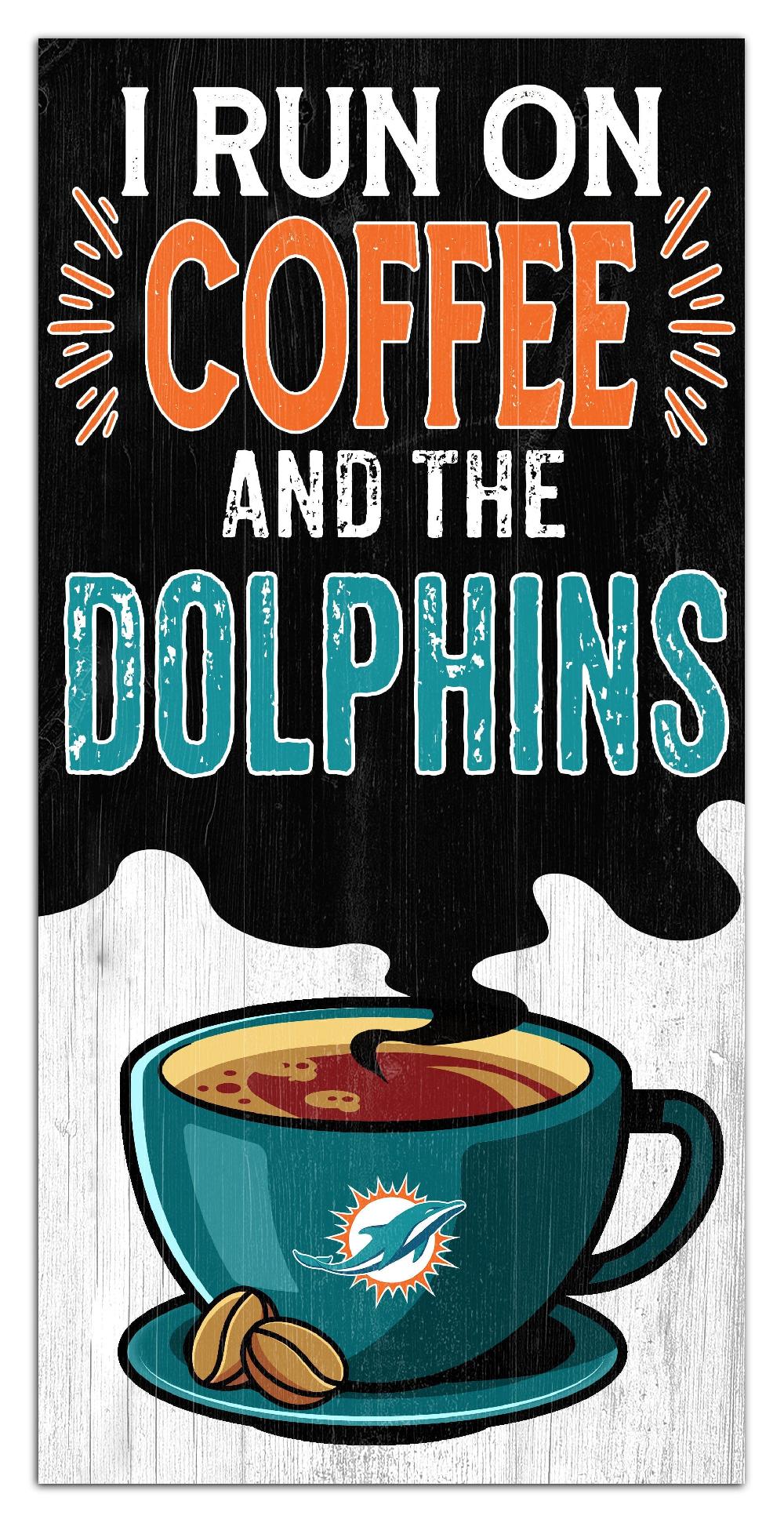 fan creations Miami Dolphins I Run On Coffee 6x12
