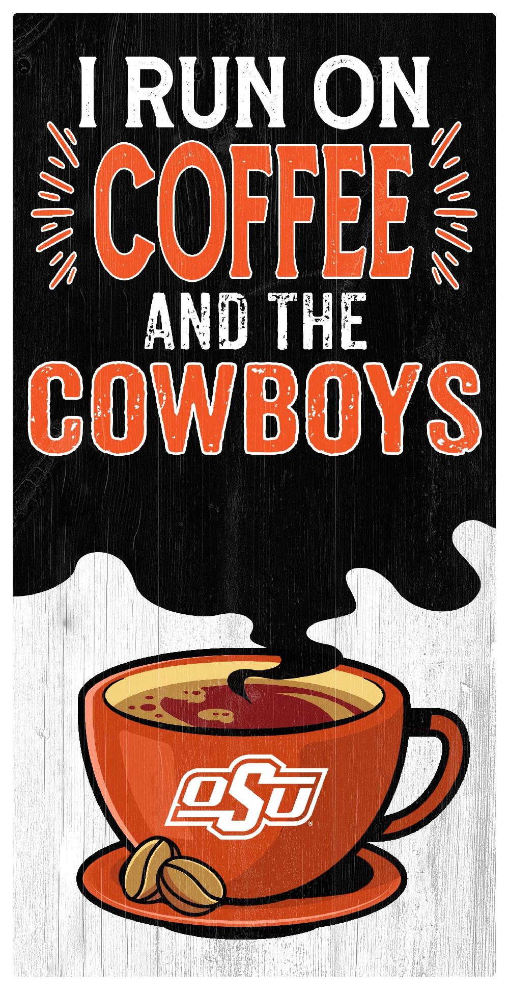 fan creations Oklahoma State I Run On Coffee 6x12