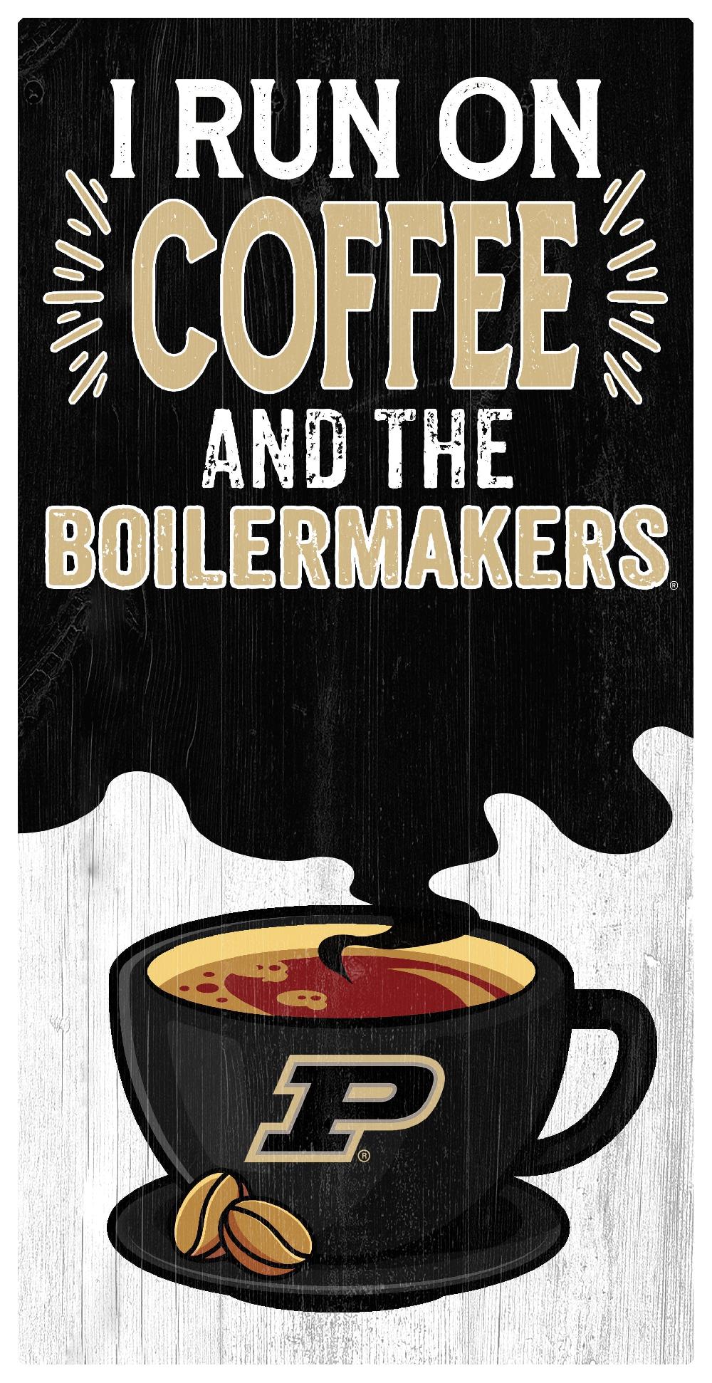 Fan Creations Purdue I Run On Coffee 6x12