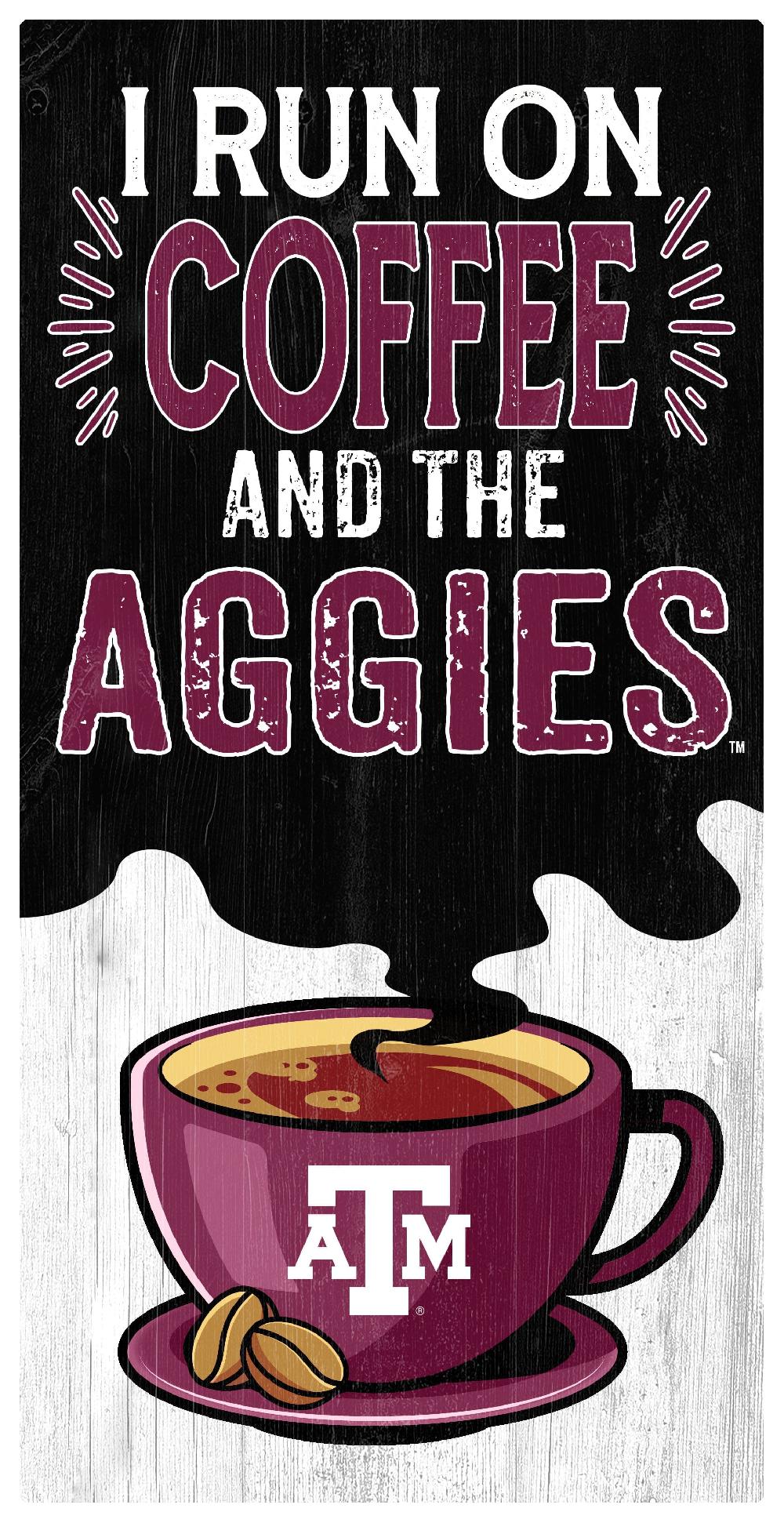 fan creations Texas A&M I Run On Coffee 6x12
