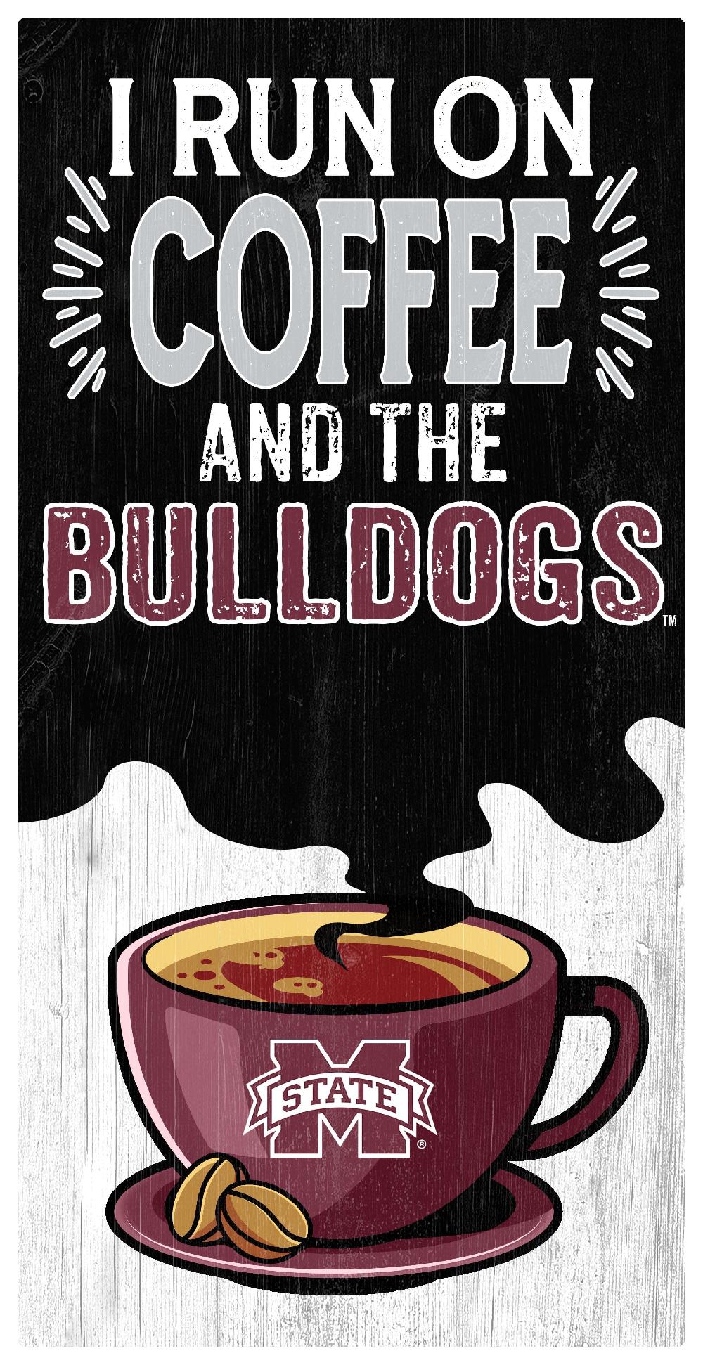 fan creations Mississippi State I Run On Coffee 6x12