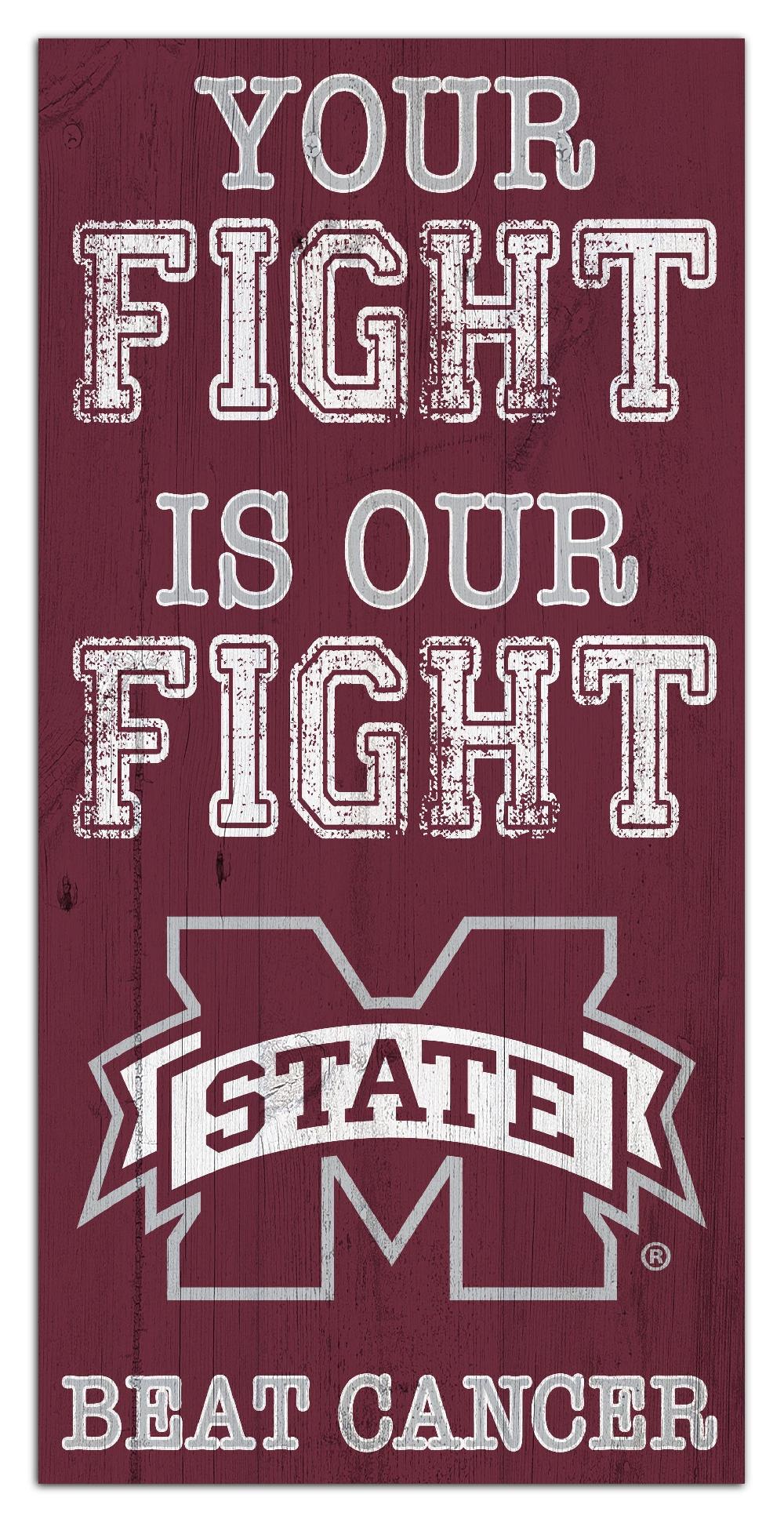 fan creations Mississippi State Your Fight Is Our Fight 6x12
