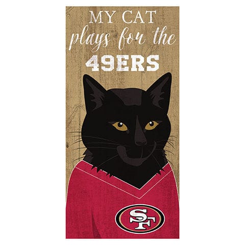 fan creations My Cat Plays For The San Francisco 49ers 6x12 Sign