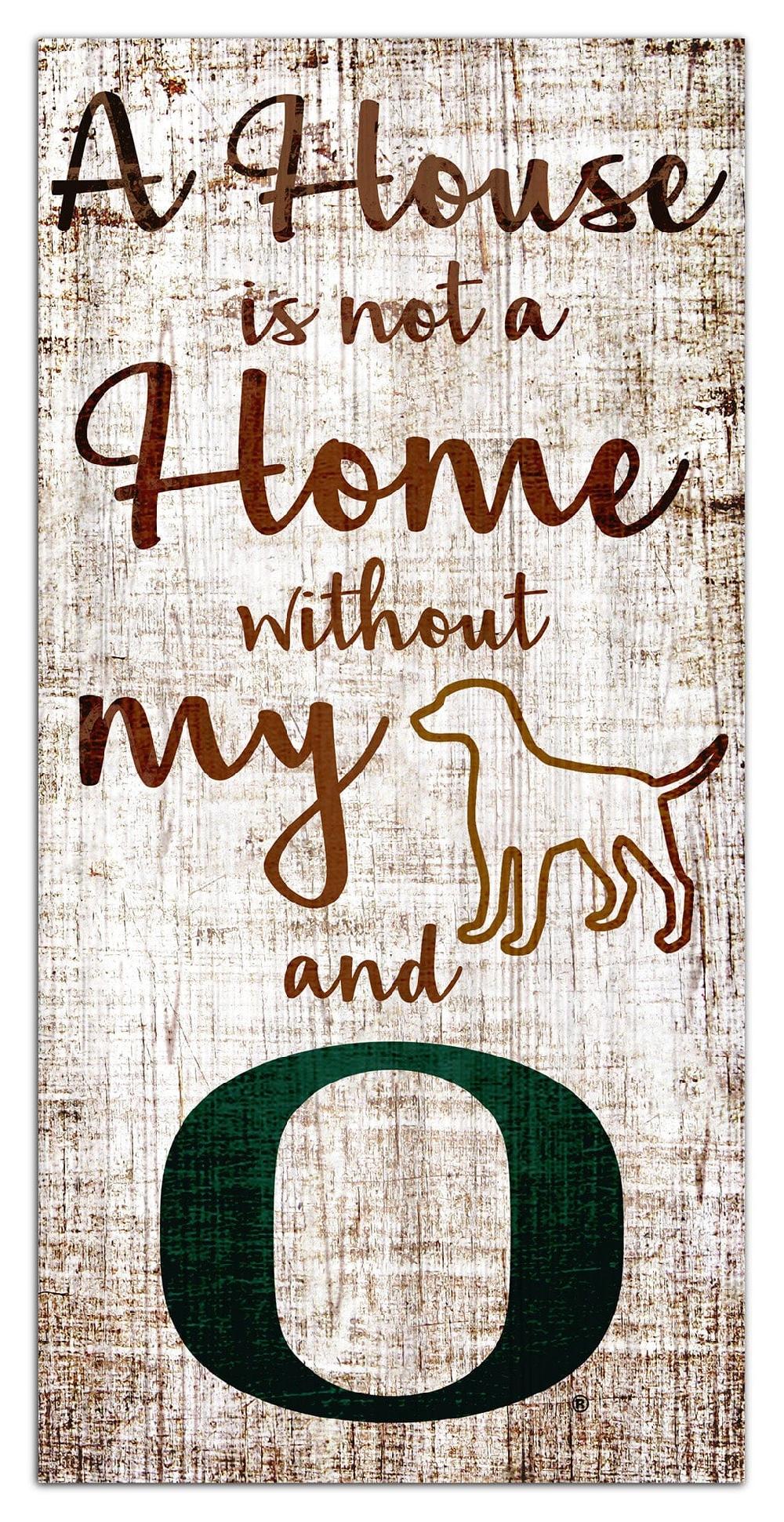 fan creations University of Oregon A House Is Not A Home Sign
